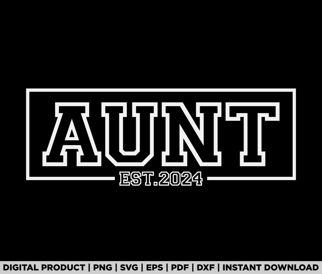 Aunt Est 2024 Svg, Png, T Shirt Design, Eps, Pdf, Dxf, Cricut Files