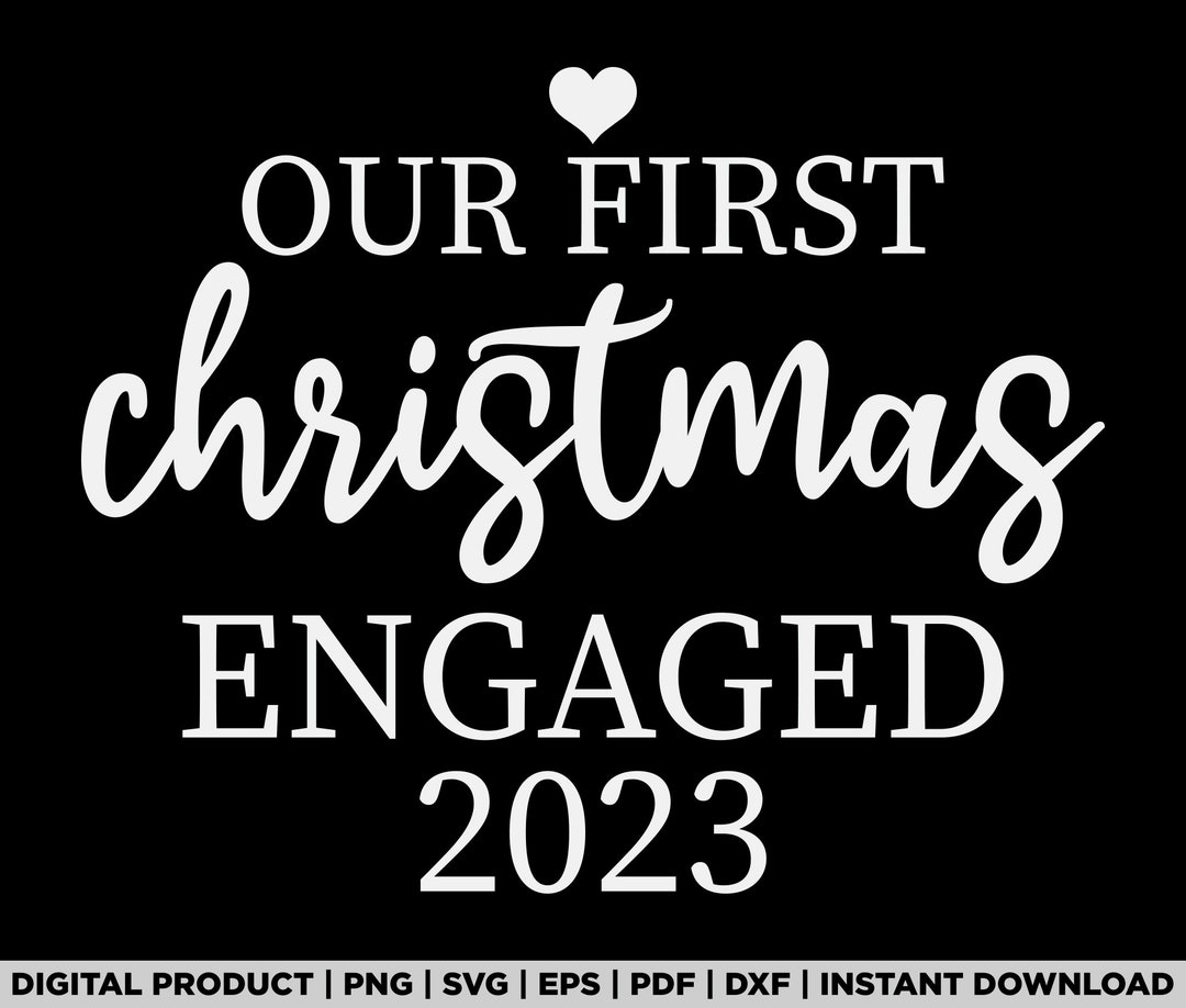 Our First Christmas Engaged 2023 Svg, Png, Funny Christmas T Shirt