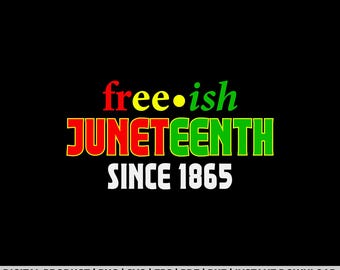 Juneteenth Svg June 1865 Black History African American Freedom T-Shirt Png, Black History Png, Free ish Svg, Black People Svg, Afro Svg