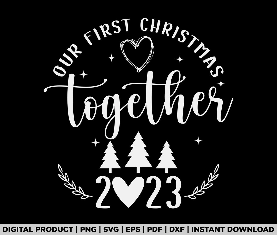 Our First Christmas Together 2023 Svg, Png, Funny Christmas T Shirt