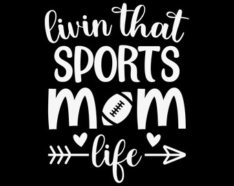 Livin That Football Sports Mom Life png,  Football Mom svg, Football Mama svg, Sports Mom svg, Game Day svg, Football Game Day Cheer png