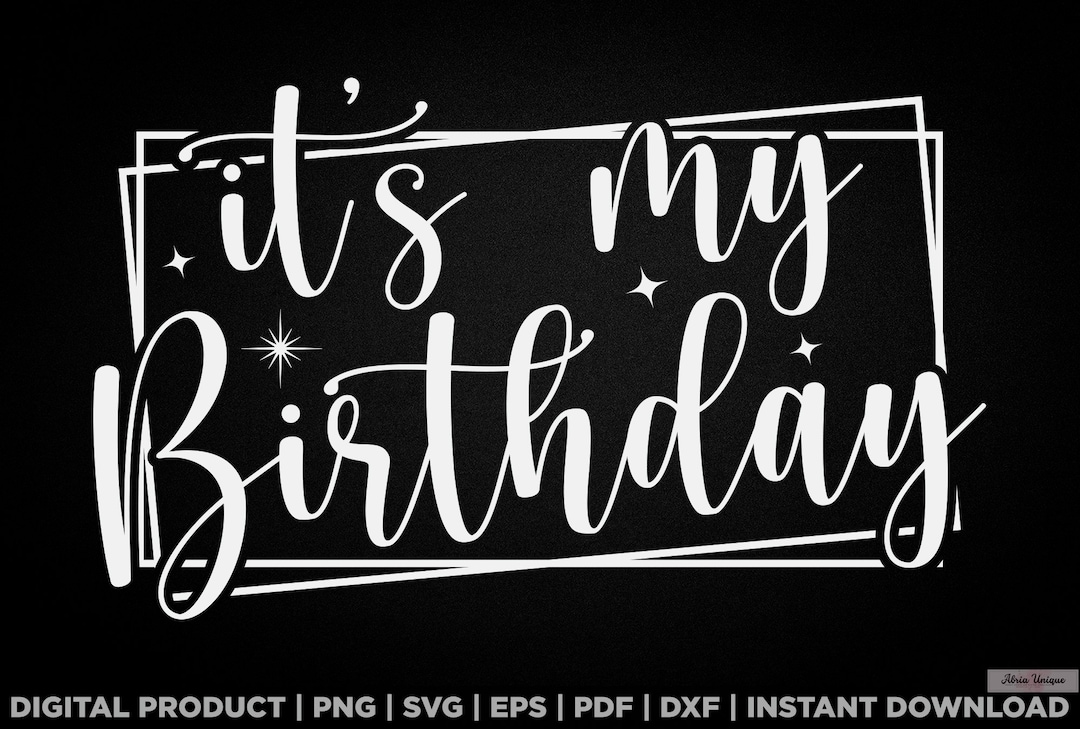 It's My Birthday Svg, Png, Birthday T Shirt Design, Eps, Pdf, Dxf