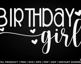 Birthday girl svg, png, birthday t shirt design, eps, pdf, dxf, cricut files, digital download