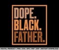Black Dad Dope Black Father png, Fathers Day svg, Melanin svg, Dope png, Black Lives Matter, African American, Afro Svg, Black History Month
