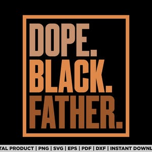 Puede incluir: Un gráfico de descarga digital con el texto "DOPE. BLACK. FATHER." en un esquema de color marrón y naranja.