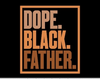 Black Dad Dope Black Father png, Fathers Day svg, Melanin svg, Dope png, Black Lives Matter, African American, Afro Svg, Black History Month