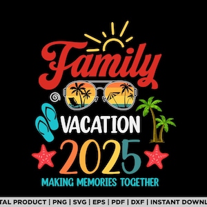 Family Vacation Trip 2025 Svg, Family Trip Svg, Family Beach Trip Svg, Family Vacation Shirt Svg, Vacation Svg, Travel Svg, Summer Vacations
