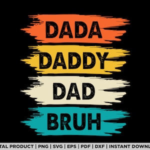 Dada daddy dad bruh svg, png, fathers day shirt design, eps, pdf, dxf, cricut files, digital download