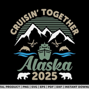 Alaska Cruise 2025, Cruising Together Alaska 2025 Png, Alaska Cruise Team Svg, Alaska Vacation Svg, Alaska Cruise Squad Svg, Cruise 2025