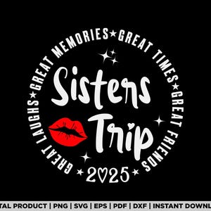 Sisters Trip 2025, sisters trip png, sisters trip svg, girls trip 2025, girls trip svg, vacation svg, girls weekend svg, sisters trip