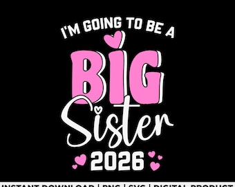 Big Sister 2026 Svg Png, Pregnancy Announcement 2026, Sibling Reveal 2026, New Baby Coming 2026, Baby Shower Svg, Sibling Svg, Digital File