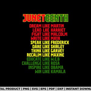 May include: A graphic design with the text "JUNETEENTH" in red, yellow, and green. The text is followed by a list of names and phrases, including "DREAM LIKE MARTIN", "LEAD LIKE HARRIET", "FIGHT LIKE MALCOLM", "WRITE LIKE MAYA", "SPEAK LIKE FREDERICK", "DARE LIKE SHIRLEY", "THINK LIKE GARVEY", "RECLAIM LIKE MAXINE", "EDUCATE LIKE W.E.B", "CHALLENGE LIKE ROSA", "INSPIRE LIKE OBAMA", and "WIN LIKE KAMALA".