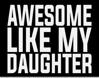 Awesome Like My Daughter Parents Day shirt design, svg, png, eps, pdf, dxf, cricut files, instant digital download