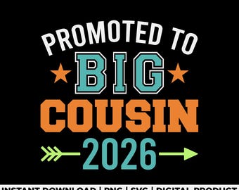 Promoted to Big Cousin 2026 Svg Png, Pregnancy Announcement, Family Reveal Design, New Baby 2026, Cousin Gift, Baby Shower Svg, Digital File