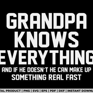 Grandpa Knows Everything shirt design, svg, png, eps, pdf, dxf, cricut files, instant digital download
