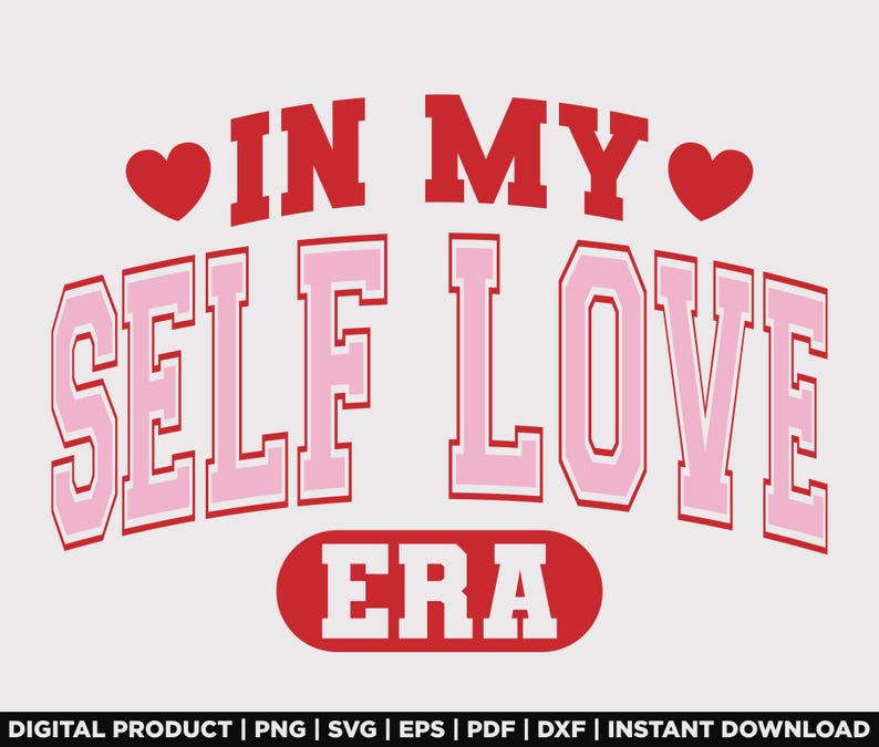 Self Love Valentine Svg, Valentine Png, Valentines Day Svg, Self Love Png, Motivational Svg, self love era png, Self Care png, Inspirational svg Instant Digital Download