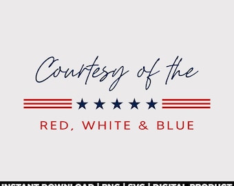Courtesy Of The Red White Blue Svg Png, Patriotic USA Shirt Design, American Pride Fourth of July Svg,  Independence Day Svg, Digital File