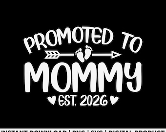 Promoted to Mommy Est 2026 Svg Png, Pregnancy Announcement, New Mom Design, Baby Reveal Gift, Mom Est 2026, Mothers Day Svg, Digital File