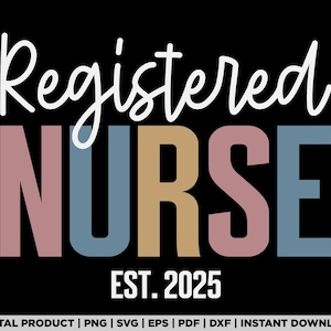 Registered Nurse Est 2025 Svg, Nursing Png, Nursing Life Png, Nursing Student Gift, Nurse Gift, Nurse Grad Gift
