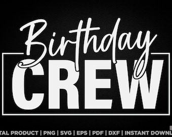 Birthday crew svg, png, birthday t shirt design, eps, pdf, dxf, cricut files, digital download
