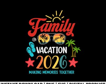 Family Vacation Trip 2026 Svg, Family Trip Svg, Family Beach Trip Svg, Family Vacation Shirt Svg, Vacation Svg, Travel Svg, Summer Vacations