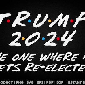 Trump 2024 celui où il est réélu svg, png, eps, pdf, dxf, conception de partisans républicains pour t-shirts, tasses, autocollants, et plus