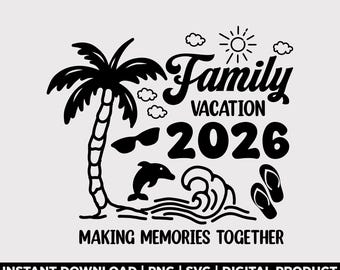 Family Vacation 2026 Svg Png, Making Memories Together, Vacation 2026 Svg, Family Vacation 2026 Svg, Family Trip 2026 Svg, Family Trip png