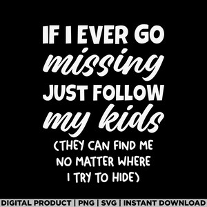 以下が含まれることがあります： 黒い背景に白い文字で「もし私が行方不明になったら、私の子供たちについていけばいい（どこにいようとも、彼らは私を見つけることができる）」と書かれています。