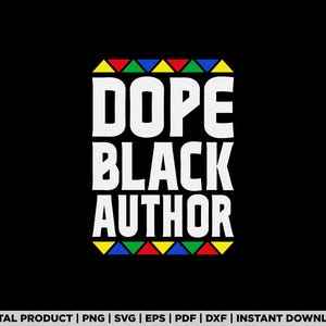 Dope Black Author, black history month, Juneteenth, black educator, melanin, black author, black pride, african american, black writer svg