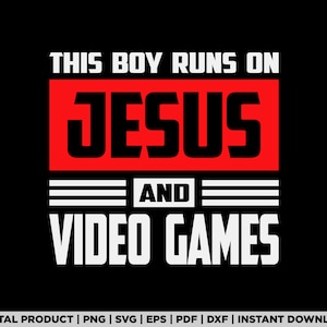This Boy Runs On Jesus And Video Games svg, png, Funny christian gamer boy t shirt design, eps, pdf, dxf, cricut files, digital download