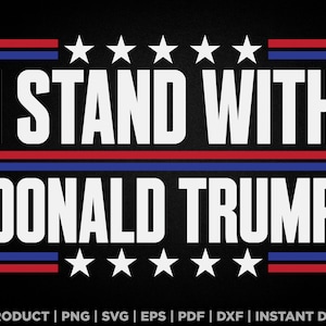 Ik sta met Donald Trump svg, png, shirtontwerp, eps, pdf, dxf, cricut-bestanden, digitale download