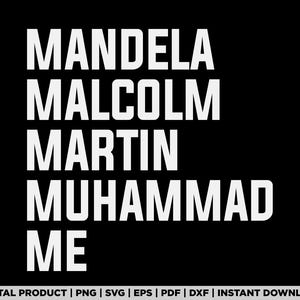 May include: Black and white graphic text design with the names Mandela, Malcolm, Martin, Muhammad, and Me.