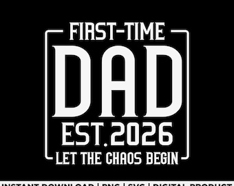 First Time Dad Est 2026 Svg Png, Pregnancy Announcement Svg, New Dad 2026 Design, Baby Reveal Gift, Expecting Father Svg, Digital Download