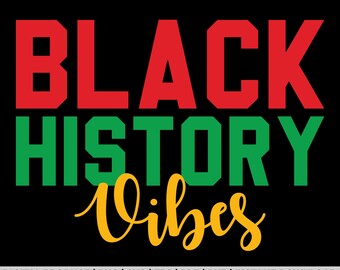 Black History Vibes Png, Black History Month Svg, African American Svg, I am Black History Svg, Juneteenth Svg, Black History Svg, Afro SVG
