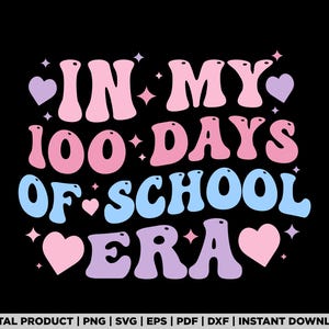 In My 100 Days of School Era Svg, school era png, 100 days school png, 100 days svg, 100th day of school, back to school svg, back to school