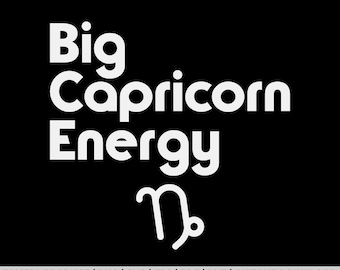 Big Capricorn Energy svg, png, zodiac shirt design, eps, pdf, dxf, cricut files, digital download