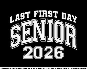 Last First Day Senior 2026 Svg Png, Senior 2026, Class Of 2026 Svg, Back To School Svg, Last First Day, Graduation Gift, Officially a Senior