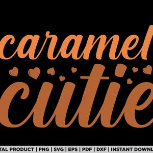 May include: A digital design on a black background with the words "caramel cutie" in orange and brown script. Small heart shapes are scattered between the words. The bottom of the image includes text about the digital product format.
