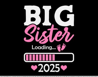 Kids Big Sister Loading 2025 Promoted To Big Sister 2025 shirt design, svg, png, eps, pdf, dxf, cricut files, instant digital download