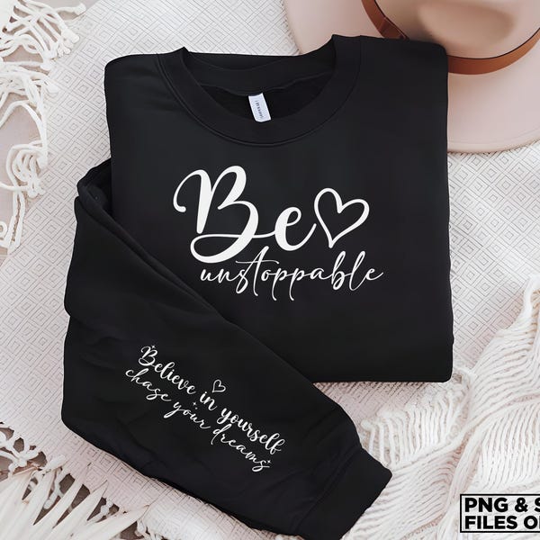 Sei unaufhaltsam glauben an dich selbst svg png ärmel design, positive tägliche Affirmationen, Self Love svg, motivierende svg, inspirierende svg