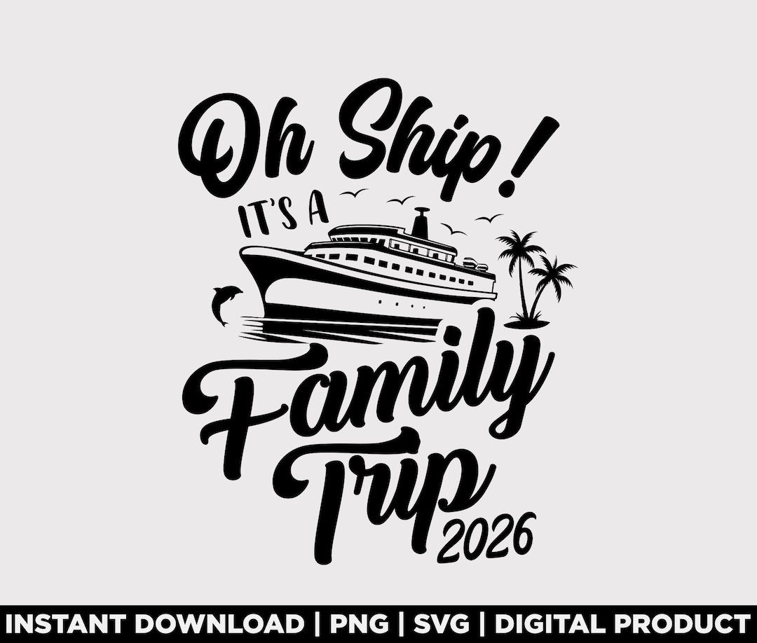 Oh Ship Its Family Trip 2026 Svg Png, Family Cruise Shirt Svg, Cruise ...
