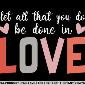 Let all that you do be done in Love Digital Download, Valentines Sublimation file, Happy Valentine Day, Valentine Coquette Png, Valentine&#39;s
