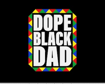 Dope Black Dad Black Pride Gift shirt design, svg, png, eps, pdf, dxf, cricut files, instant digital download