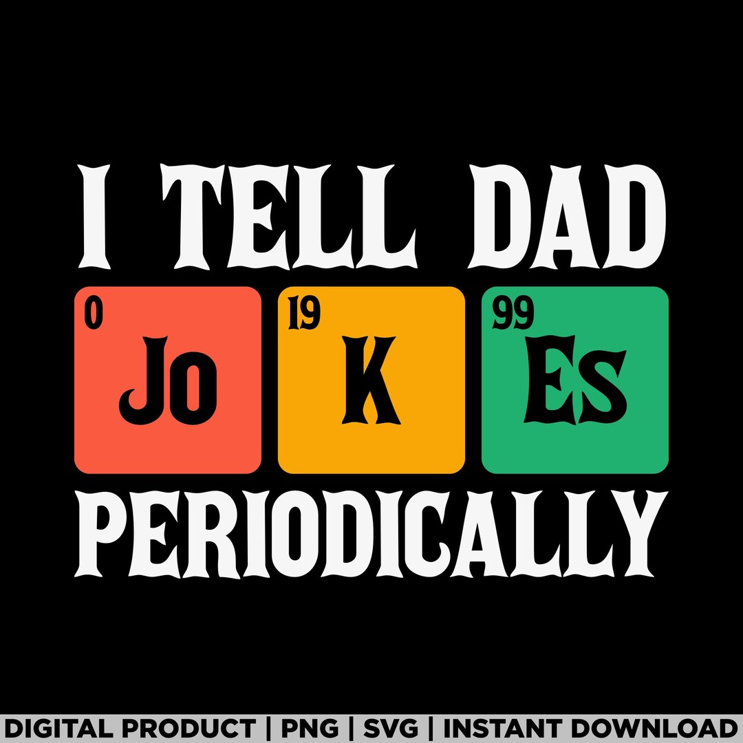 I Tell Dad Jokes Periodically, Dad Life Svg, Dad Jokes Png, Father Svg ...