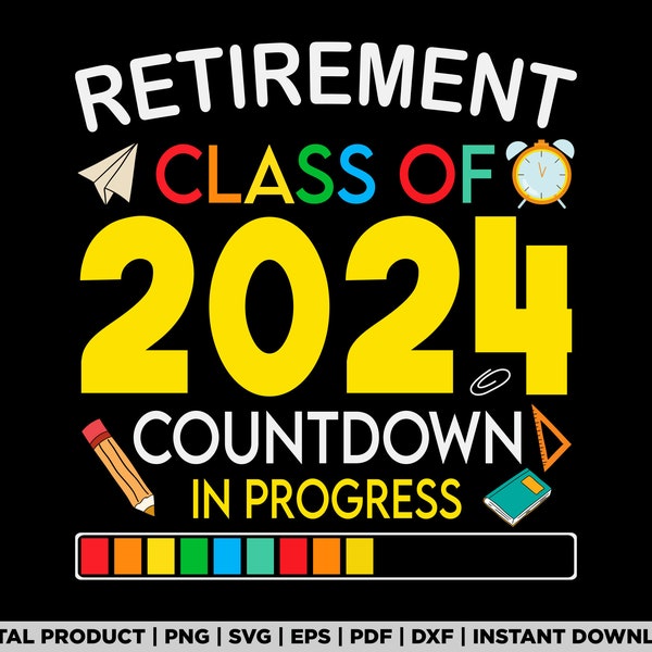 Classe de retraite de 2024 Compte à rebours en cours Enseignant svg, png, conception de t-shirt, eps, pdf, dxf, fichiers cricut, téléchargement numérique