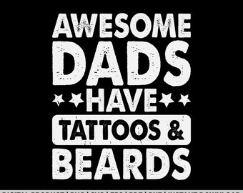 Awesome Dads Have Beards And Tattoos svg, png, fathers day shirt design, eps, pdf, dxf, cricut files, digital download