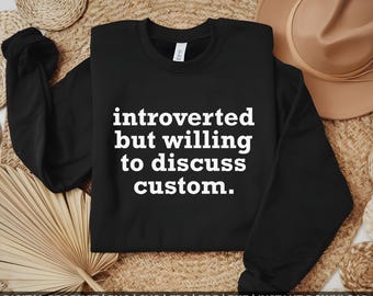 Introverted But Willing To Discuss Custom, Personalized text, Custom introvert, gift for introvert, gift for him, gift for her D166