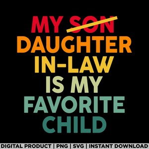 My Daughter In Law Is My Favorite Child Retro Fathers Day png, Funny Family Humor svg, Father in Law, Gift for Dad, Fathers Day svg