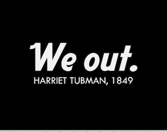 Juneteenth Melanin We Out Harriet Rail Road Png, Melanin Svg, Black History Month Svg, We Out Harriet Tubman 1849 Png, Black Power, slavery