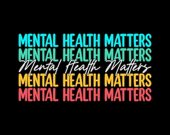 Mental Health Matters Awareness Month Mental Health Png, Mental health svg, Mental awareness, Mental health gift, Mental health matter